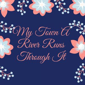 My Town: A River Runs Trough It